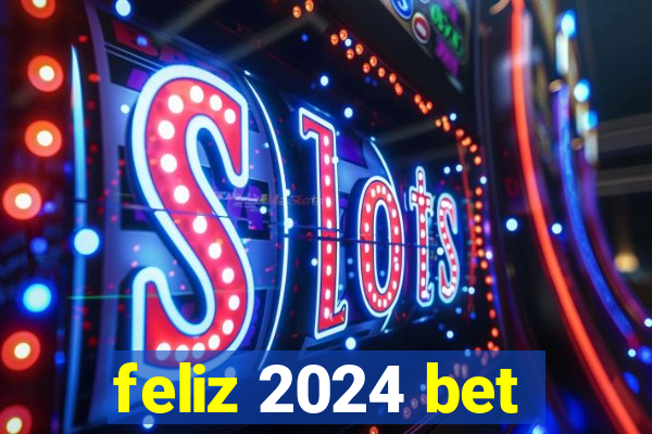 feliz 2024 bet